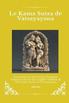 Le Kama Sutra de Vatsayayana French Version of The Kama Sutra of Vatsyayana - Vatsyayana - cover
