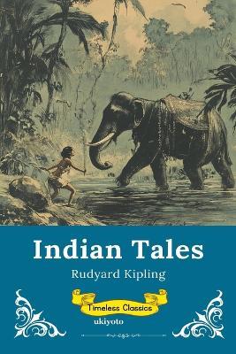 Indian Tales Timeless Classics - Rudyard Kipling - cover
