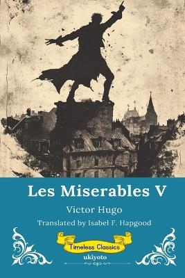 Les Miserables Volume V Timeless Classics - Victor Hugo - cover