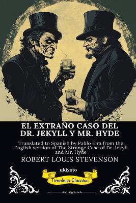 EL EXTRAÑO CASO DEL DR. JEKYLL Y MR. HYDE Spanish Version of The Strange Case of Dr Jekyll and Mr Hyde - Robert Louis Stevenson - cover