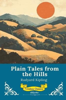 Plain Tales From The Hills Timeless Classics - Rudyard Kipling - cover