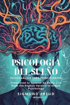 Psicología del sueño Spanish Version of Dream Psychology - Sigmund Freud - cover