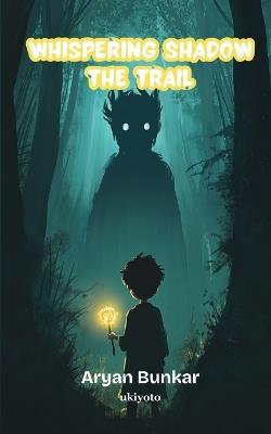 Whispering Shadow The Trail - Aryan Bunkar - cover