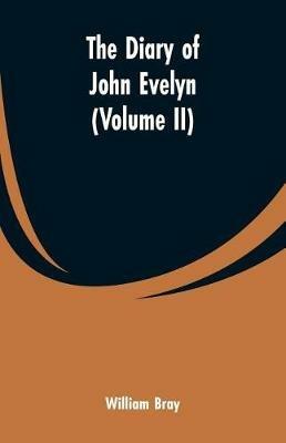 The diary of John Evelyn (Volume II) - William Bray - cover