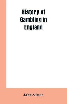 History of gambling in England - John Ashton - cover