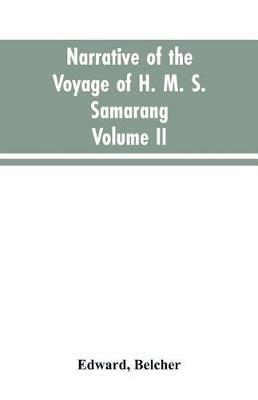 Narrative of the voyage of H. M. S. Samarang, during the years 1843-46; employed surveying the islands of the Eastern archipelago; accompanied by a brief vocabulary of the principal languages.. VOL. II - Edward Belcher - cover