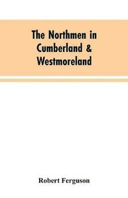 The Northmen in Cumberland & Westmoreland - Robert Ferguson - cover
