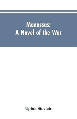 Manassas: A Novel of the War - Upton Sinclair - cover