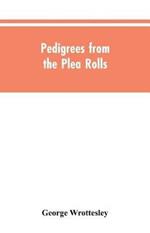 Pedigrees from the plea rolls: collected from the pleadings in the various courts of law, A.D. 1200 to 1500