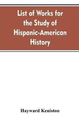 List of works for the study of Hispanic-American history - Hayward Keniston - cover
