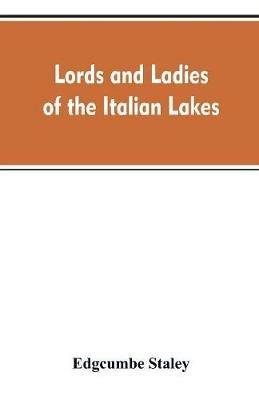 Lords and ladies of the Italian lakes - Edgcumbe Staley - cover