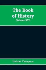The Book of history: the world's greatest war from the outbreak of the war to the Treaty of Versailles (Volume XVI)