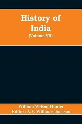History of India (Volume VII) The European Struggle for Indian Supremacy in the Seventeenth Century - William Wilson Hunter - cover
