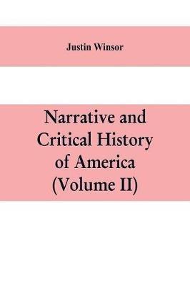 Narrative and critical history of America (Volume II) - Justin Winsor - cover