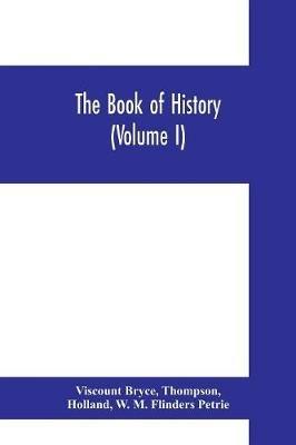 The book of history. A history of all nations from the earliest times to the present, with over 8,000 illustrations (Volume I) Man and the Universe - Viscount Bryce,Thompson,Holland - cover