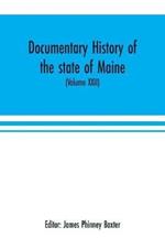 Documentary history of the state of Maine (Volume XXII) Containing the Baxter manuscripts