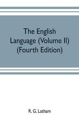 The English language (Volume II) (Fourth Edition) - R G Latham - cover