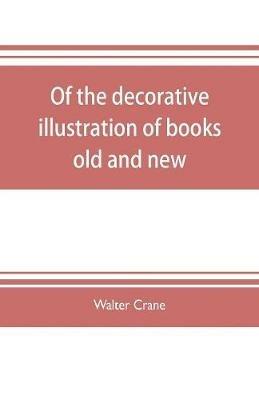 Of the decorative illustration of books old and new - Walter Crane - cover