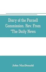 Diary of the Parnell Commission. Rev. from The Daily News