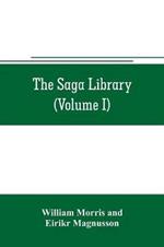 The Saga library (Volume I): The Story of Howard The Halt. The Story of The Banded Men. The Story of Hen Thorir. done into English out of the Icelandic