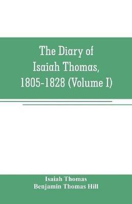 The diary of Isaiah Thomas, 1805-1828 (Volume I) - Isaiah Thomas - cover