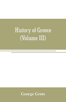 History of Greece (Volume III) - George Grote - cover