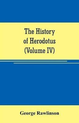 The history of Herodotus (Volume IV) - George Rawlinson - cover