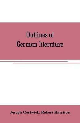 Outlines of German literature - Joseph Gostwick,Robert Harrison - cover