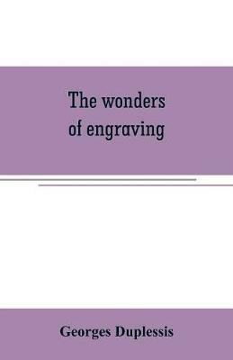 The wonders of engraving - Georges Duplessis - cover