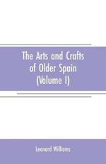 The arts and crafts of older Spain (Volume I)