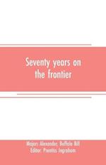 Seventy years on the frontier: Alexander Majors' memoirs of a lifetime on the border