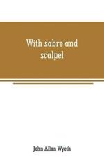 With sabre and scalpel: the autobiography of a soldier and surgeon