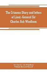 The Crimean diary and letters of Lieut.-General Sir Charles Ash Windham