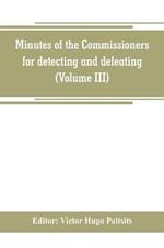 Minutes of the Commissioners for detecting and defeating conspiracies in the state of New York. Albany county sessions, 1778-1781 (Volume III)