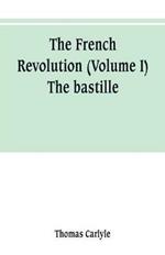 The French revolution (Volume I) The bastille