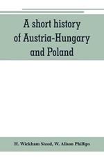 A short history of Austria-Hungary and Poland