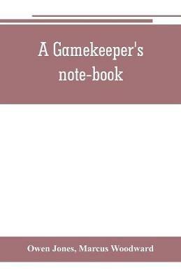 A gamekeeper's note-book - Owen Jones,Marcus Woodward - cover