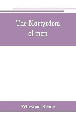 The martyrdom of man - Winwood Reade - cover