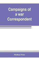 Campaigns of a war correspondent