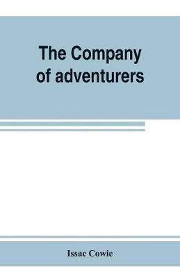 The Company of adventurers; a narrative of seven years in the service of the Hudson's Bay company during 1867-1874, on the great buffalo plains, with historical and biographical notes and comments - Issac Cowie - cover