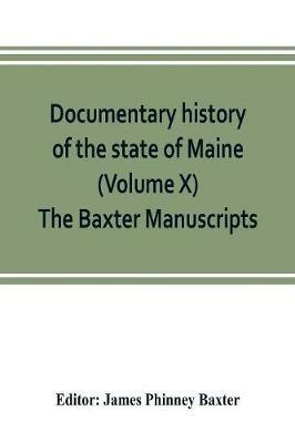 Documentary history of the state of Maine (Volume X) The Baxter Manuscripts - cover