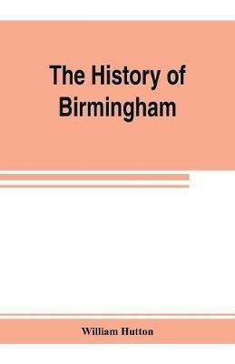 The history of Birmingham - William Hutton - cover