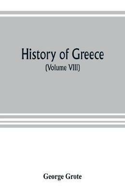 History of Greece (Volume VIII) - George Grote - cover