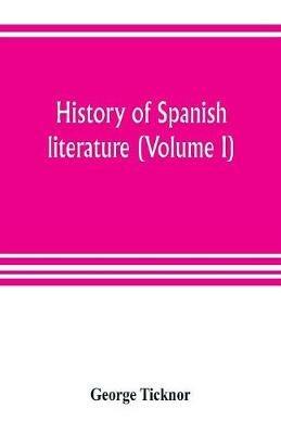 History of Spanish literature (Volume I) - George Ticknor - cover