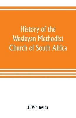 History of the Wesleyan Methodist Church of South Africa - J Whiteside - cover