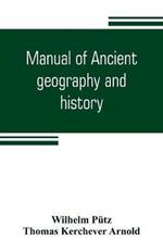 Manual of ancient geography and history