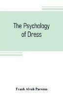 The psychology of dress - Frank Alvah Parsons - cover