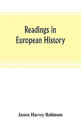 Readings in European history; a collection of extracts from the sources chosen with the purpose of illustrating the progress of culture in western Europe since the German invasions - James Harvey Robinson - cover