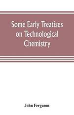 Some early treatises on technological chemistry