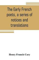 The early French poets, a series of notices and translations